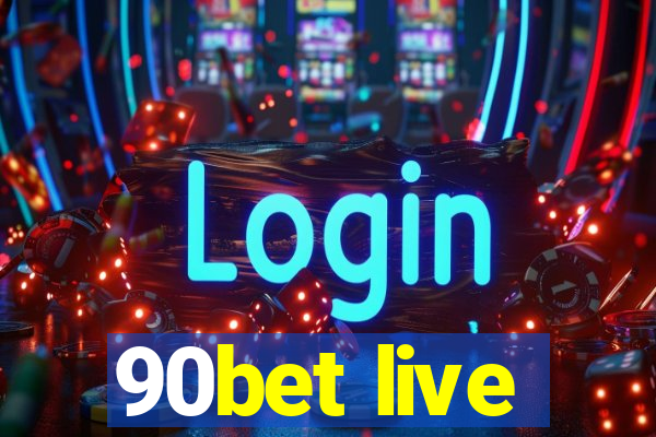 90bet live