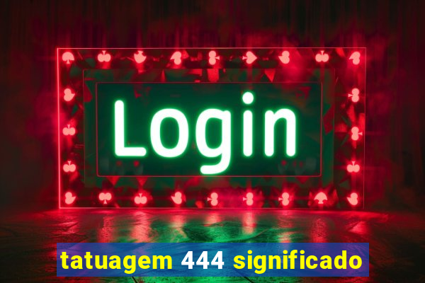 tatuagem 444 significado