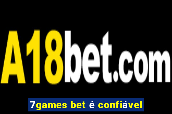 7games bet é confiável