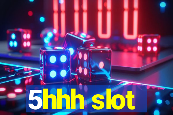 5hhh slot
