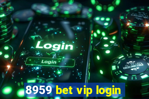 8959 bet vip login