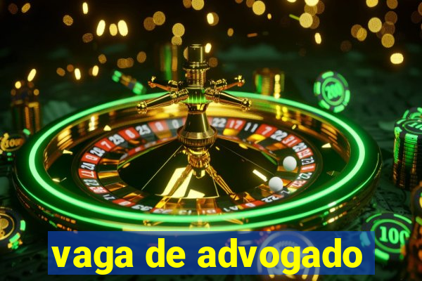 vaga de advogado