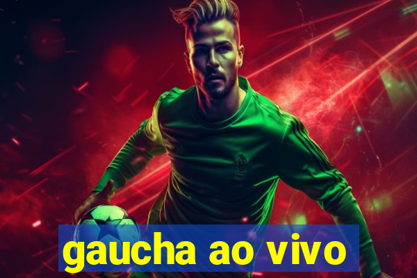 gaucha ao vivo