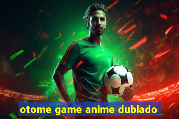 otome game anime dublado
