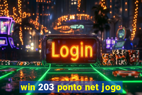 win 203 ponto net jogo