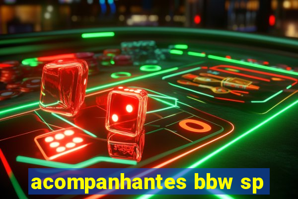 acompanhantes bbw sp