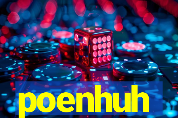 poenhuh