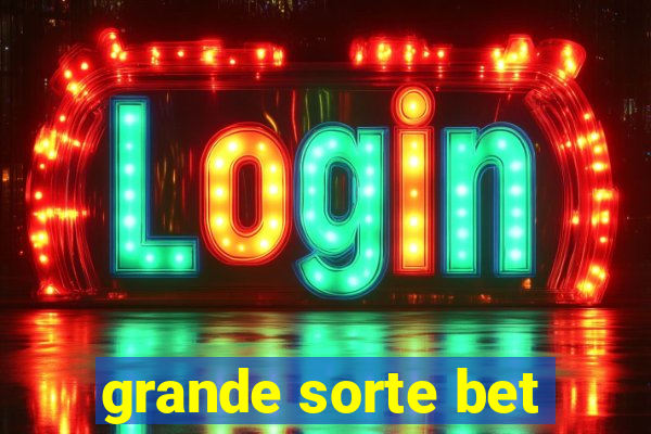 grande sorte bet