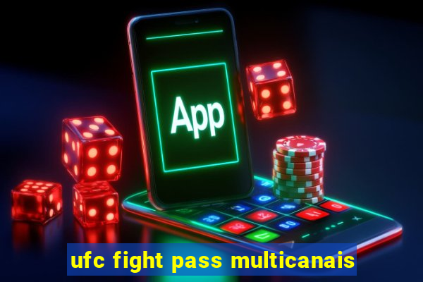 ufc fight pass multicanais