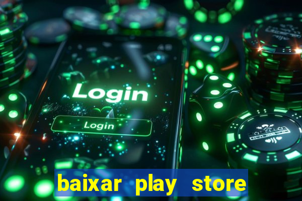 baixar play store para pc baixaki