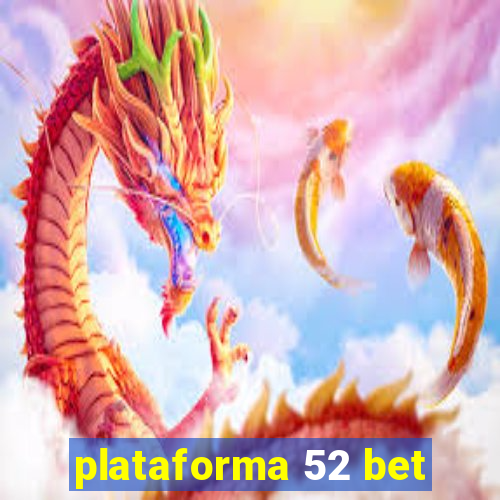 plataforma 52 bet