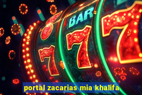 portal zacarias mia khalifa
