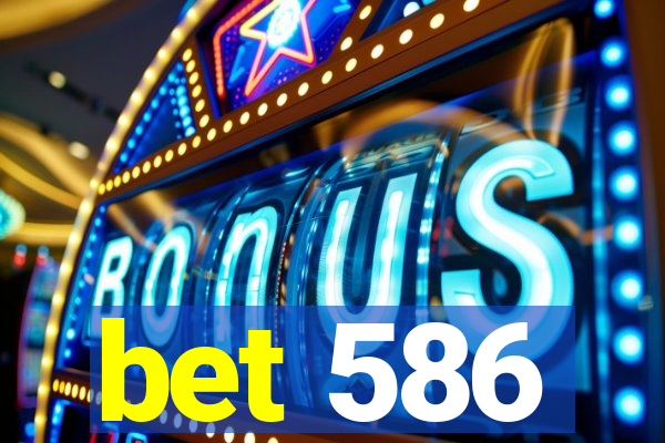 bet 586