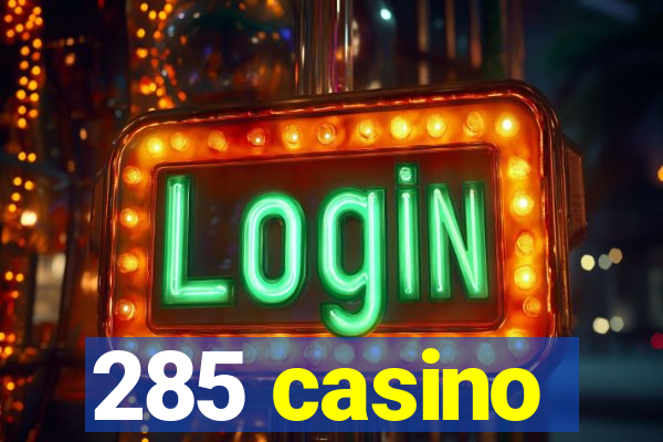 285 casino