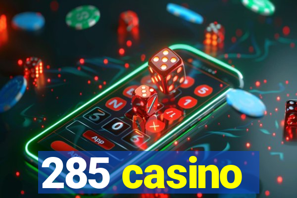 285 casino