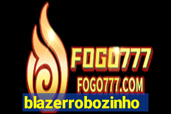 blazerrobozinho