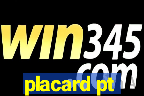 placard pt