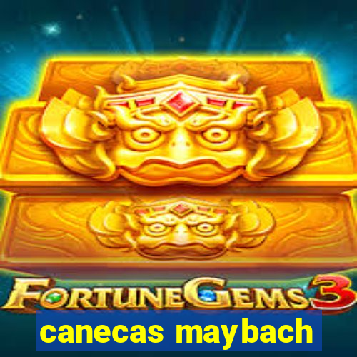 canecas maybach