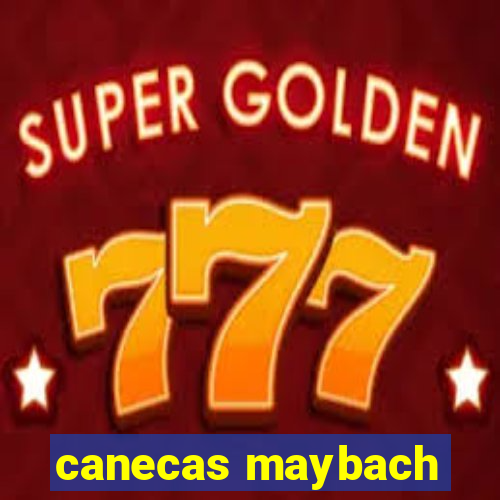 canecas maybach