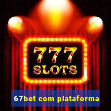 67bet com plataforma