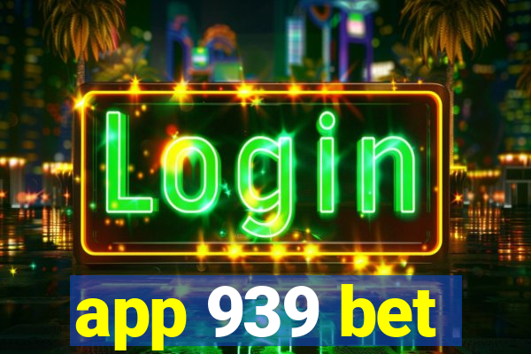 app 939 bet