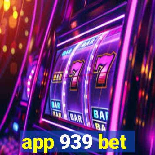 app 939 bet