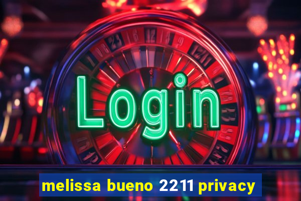 melissa bueno 2211 privacy