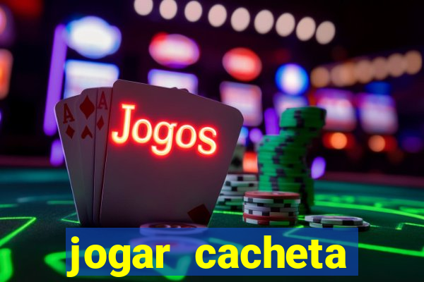 jogar cacheta valendo dinheiro
