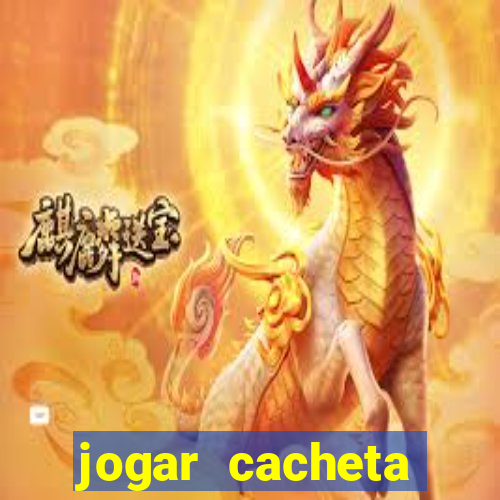 jogar cacheta valendo dinheiro