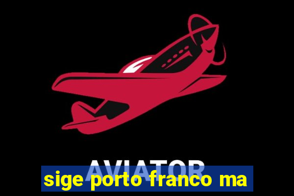 sige porto franco ma