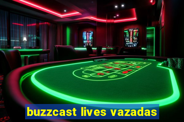 buzzcast lives vazadas