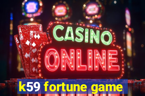 k59 fortune game