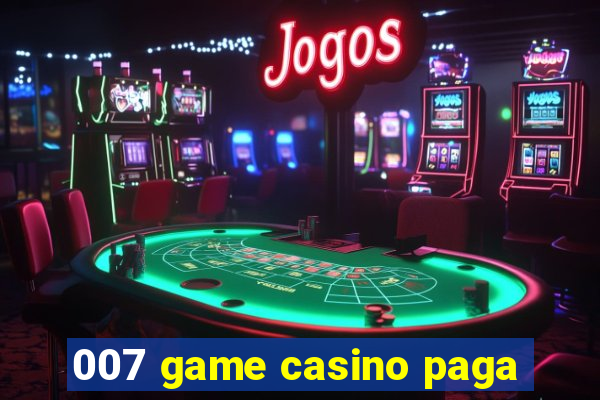 007 game casino paga