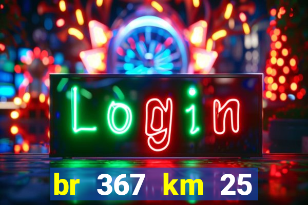br 367 km 25 porto seguro