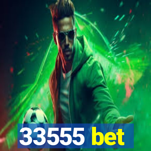 33555 bet