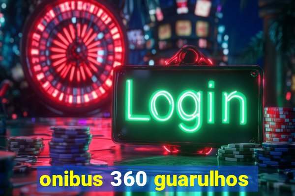 onibus 360 guarulhos