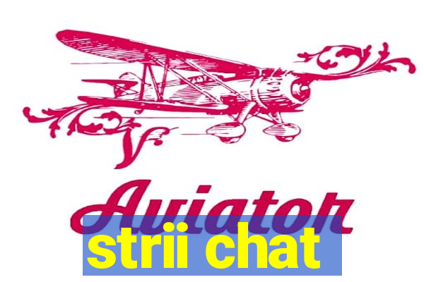 strii chat