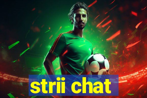 strii chat