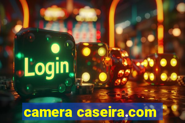 camera caseira.com