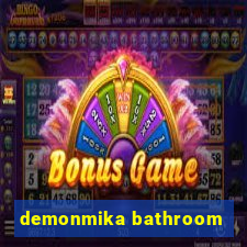 demonmika bathroom