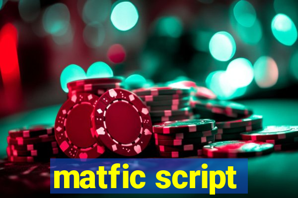 matfic script