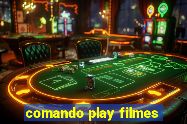 comando play filmes