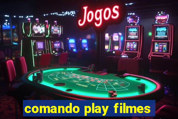 comando play filmes