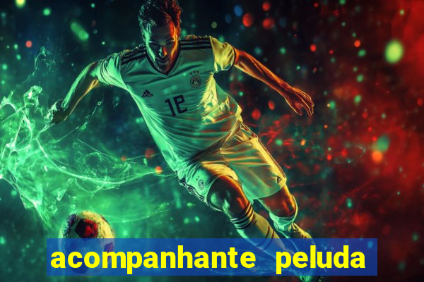 acompanhante peluda em sp