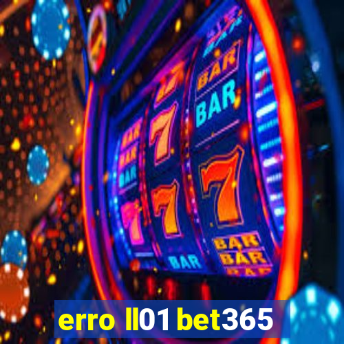 erro ll01 bet365