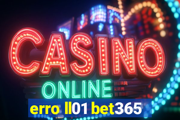 erro ll01 bet365