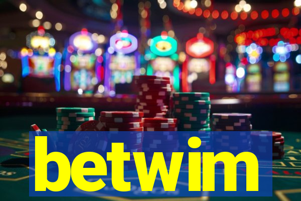betwim