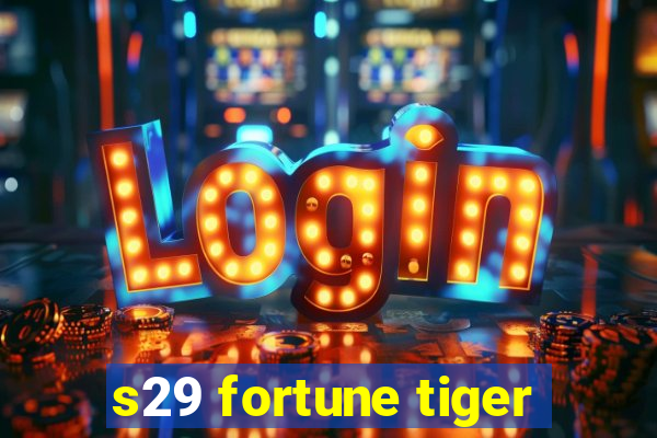 s29 fortune tiger