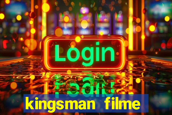 kingsman filme completo dublado superflix