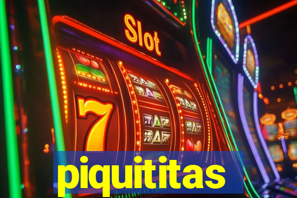 piquititas